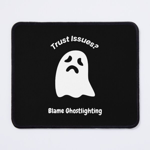 Item preview, Trust Issues? Blame Ghostlighting – Funny Relationship Quote designed and sold by BeBetterPeople.