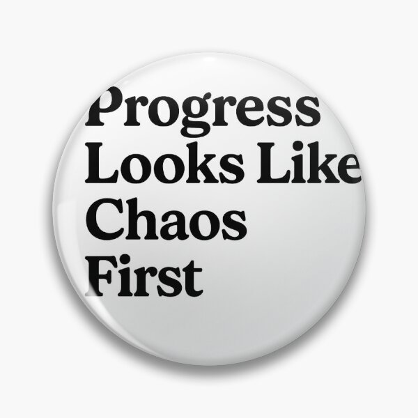Item preview, Progress Looks Like Chaos First designed and sold by NestoraStudio.