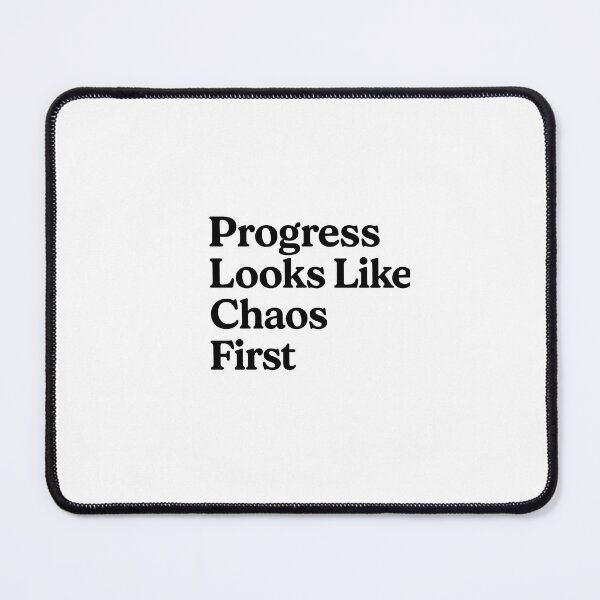 Item preview, Progress Looks Like Chaos First designed and sold by NestoraStudio.