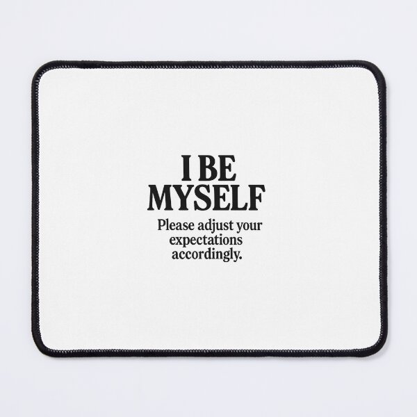 Item preview, I BE MYSELF – Adjust Expectations Accordingly designed and sold by NestoraStudio.