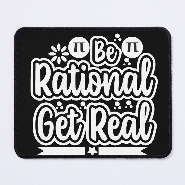 Item preview, Be Rational Get Real designed and sold by JakeT84.