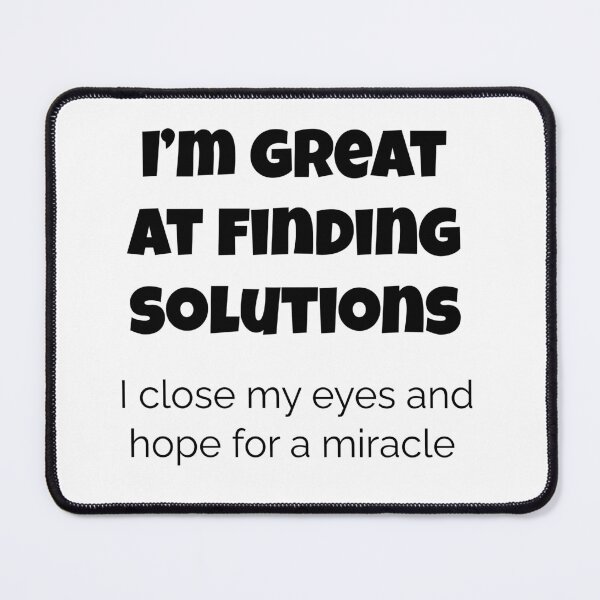Item preview, Funny Problem Solver Shirt – I’m Great at Finding Solutions I Just Close My Eyes and Hope for a Miracle, clever saying t-shirt, ironic productivity shirt, sarcastic genius design designed and sold by BrewtifulMugs.