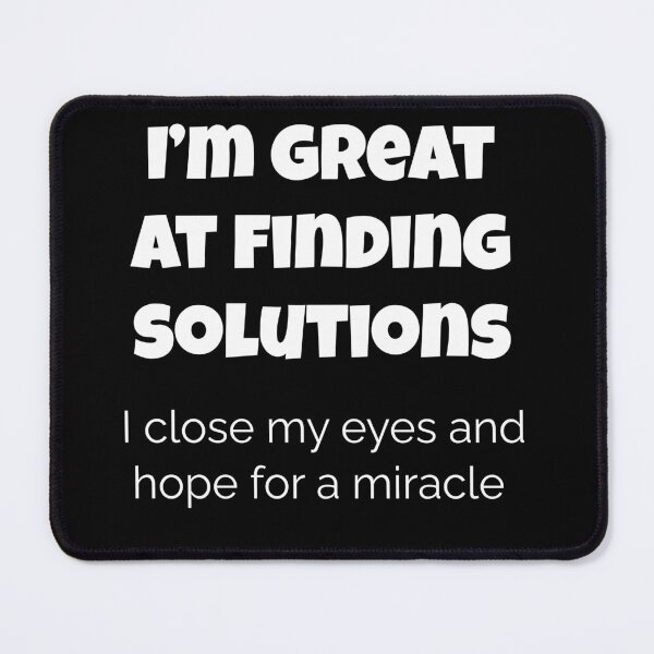 Item preview, Funny Problem Solver Shirt – I’m Great at Finding Solutions I Just Close My Eyes and Hope for a Miracle, clever saying t-shirt, ironic productivity shirt, sarcastic genius design designed and sold by BrewtifulMugs.