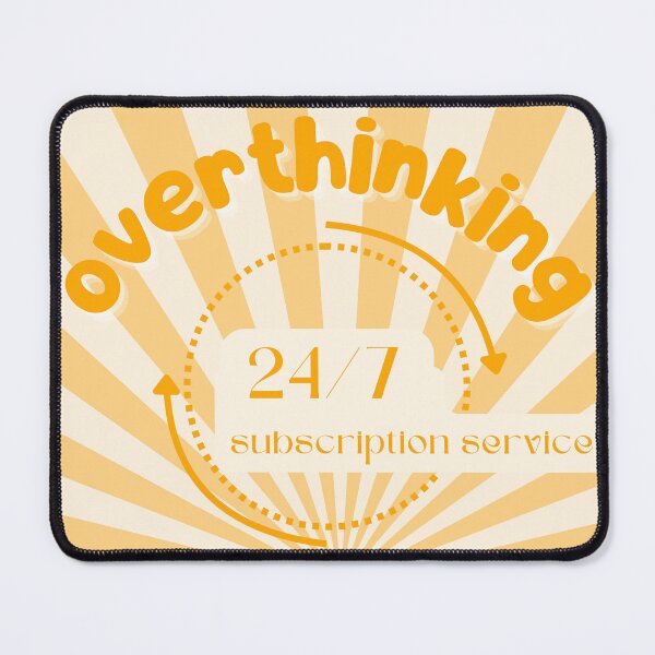 Item preview, Overthinking 24/7 Subscription | Service Funny Mental Health designed and sold by AmyvdBerg.
