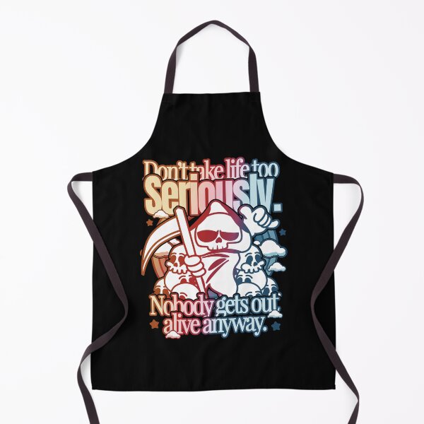 Item preview, Don't take life to seriously, nobody gets out alive anway designed and sold by funfulness.