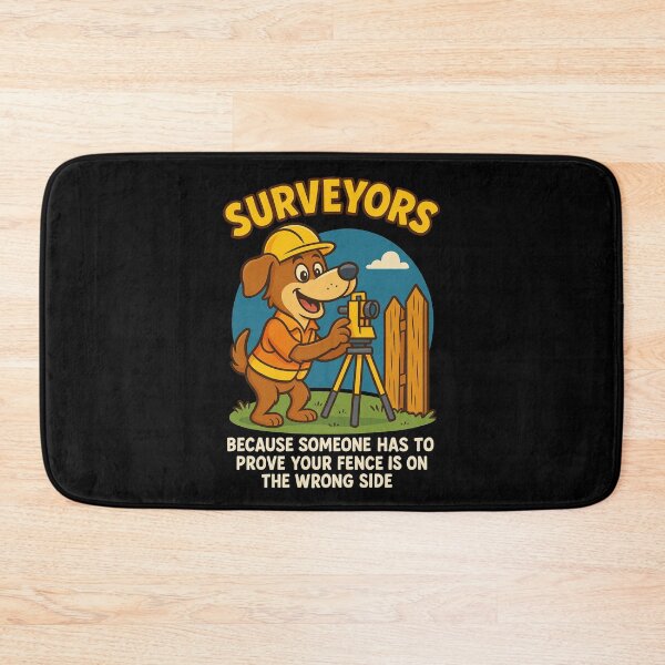 Item preview, Surveyors Because Someone Has To Prove Your Fence Is On The Wrong Side Funny Gifts For Surveyors designed and sold by LookARTIST.