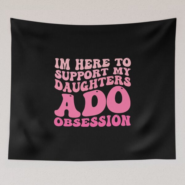 Item preview, I’m Here to Support My Daughter’s ADO Obsession Men Women  designed and sold by MotivaChic.