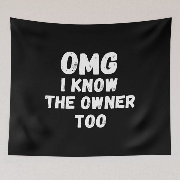 Item preview, OMG I Know The Owner Too designed and sold by MotivaChic.