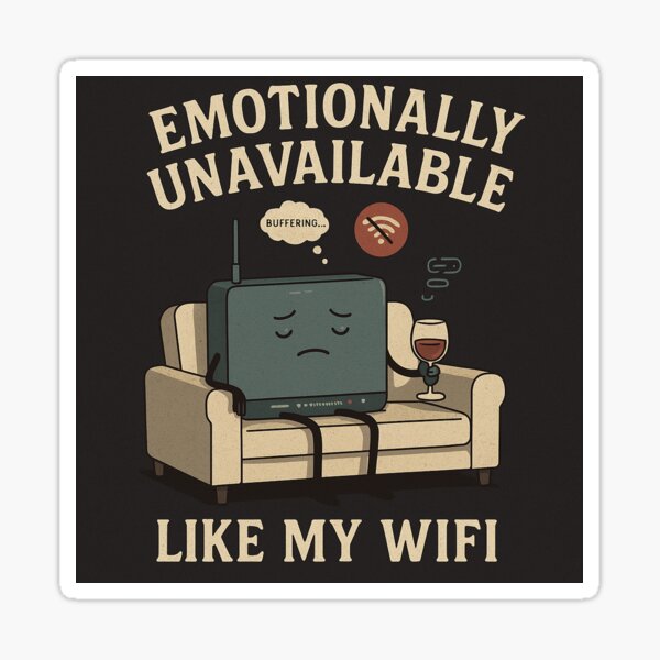 Item preview, Emotionally Unavailable Like My WiFi designed and sold by ArtoholicCo.