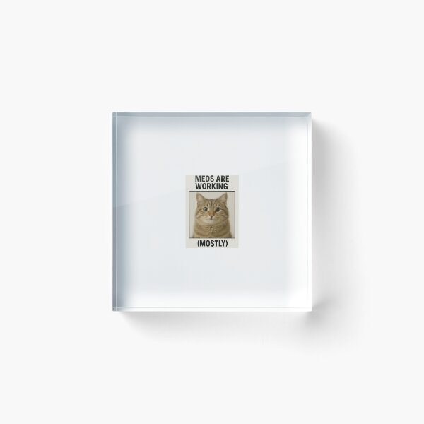 Item preview, Meds are working birthday funny prank meme gift weird cat satire designed and sold by CheeseBlueprint.
