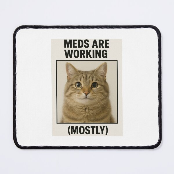 Item preview, Meds are working birthday funny prank meme gift weird cat satire designed and sold by CheeseBlueprint.