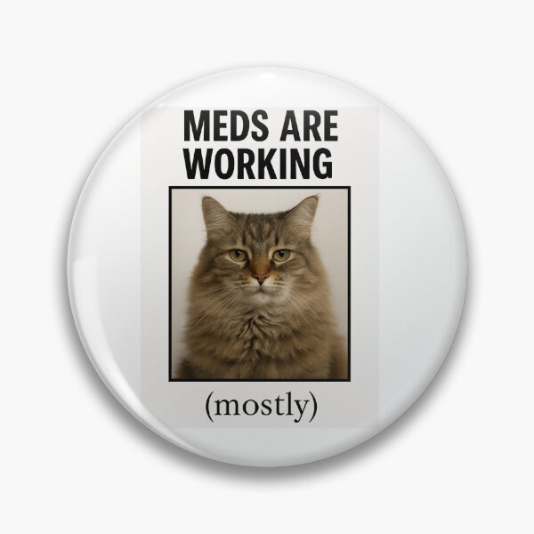 Item preview, Meds are working birthday funny prank meme gift weird cat satire designed and sold by CheeseBlueprint.