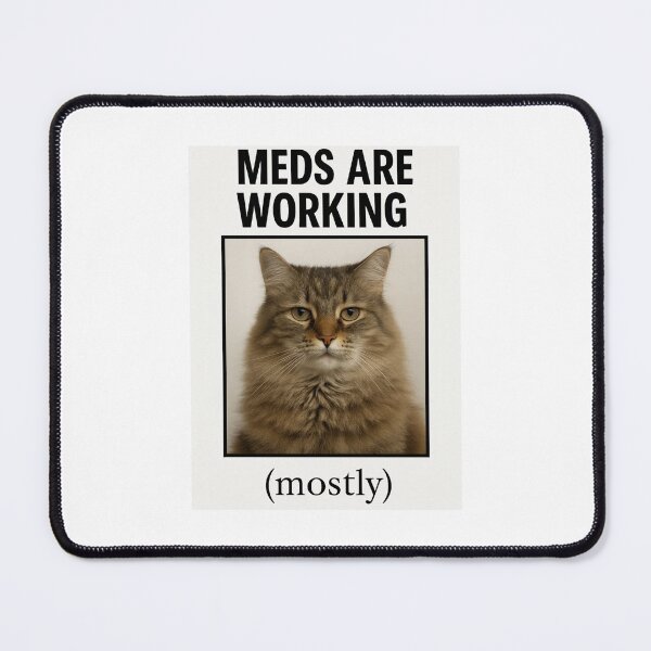 Item preview, Meds are working birthday funny prank meme gift weird cat satire designed and sold by CheeseBlueprint.