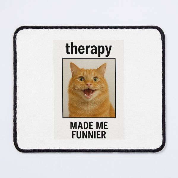 Item preview, Therapy made me funnier birthday funny prank meme gift weird cat satire designed and sold by CheeseBlueprint.