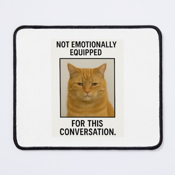Item preview, Not emotionally equipped birthday funny prank meme gift weird cat satire designed and sold by CheeseBlueprint.