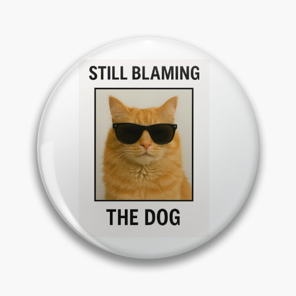 Item preview, Still blaming the dog birthday funny prank meme gift weird cat satire designed and sold by CheeseBlueprint.