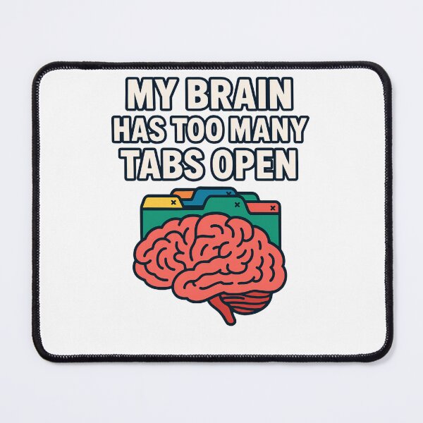 Item preview, Brain Teaser My Brain Has Too Many Tabs Open designed and sold by RoliPictures.
