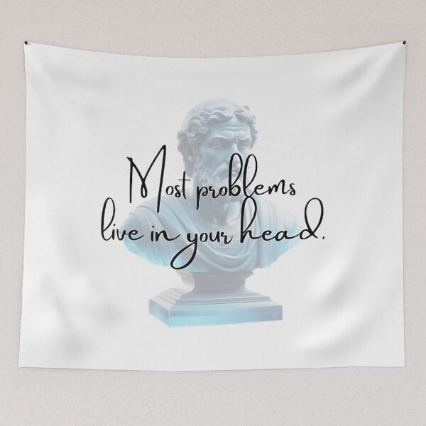 Item preview, Most Problems live in your Head by Stoic Philosopher Epictetus  designed and sold by LexaArtworks.