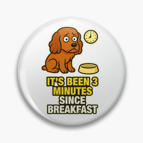 Item preview, It's Been 3 Minutes Since Breakfast Hungry Dog Food Obsessed Meme designed and sold by EdgyEdgeArt.