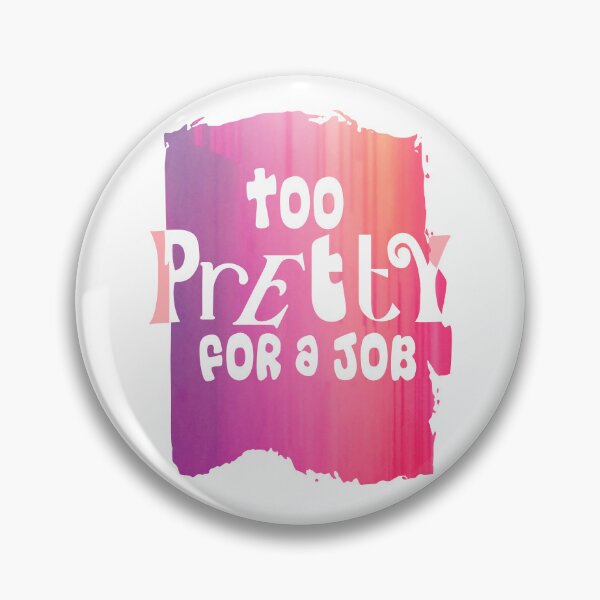 Item preview, Too Pretty for a Job Funny design designed and sold by Colorfulman.