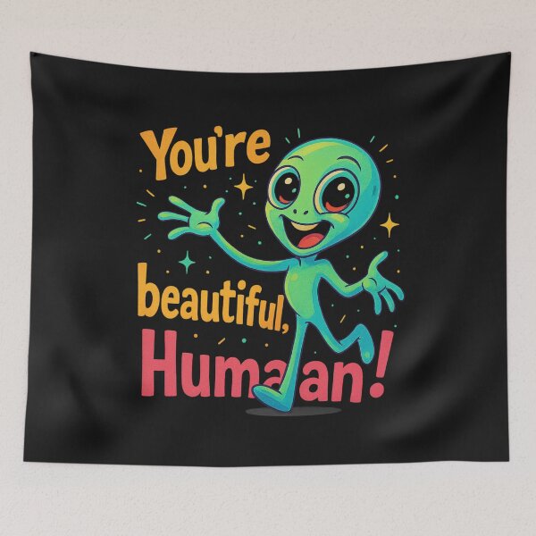 Item preview, You're Beautiful, Human! – Joyful Alien Compliment designed and sold by Kindloom.