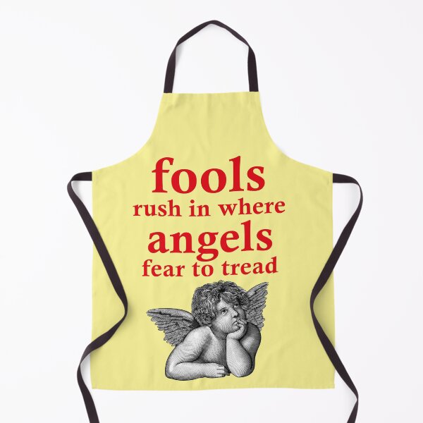 Item preview, Fools rush in where angels fear to tread designed and sold by Mauswohn.