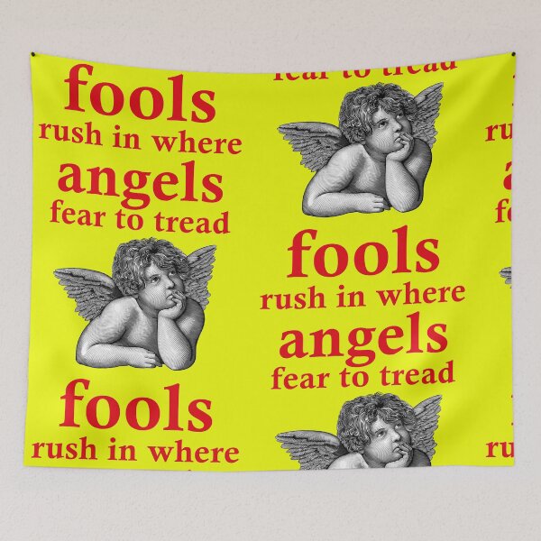 Item preview, Fools rush in where angels fear to tread designed and sold by Mauswohn.