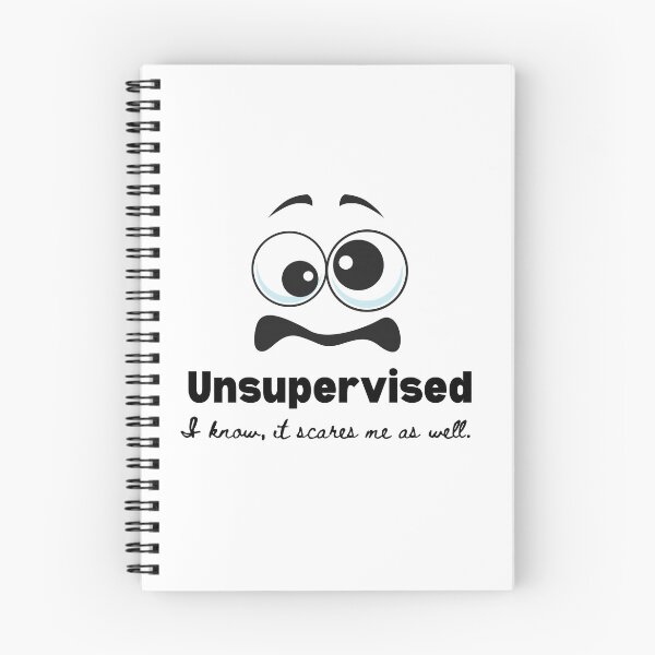 Item preview, Unsupervised I know it scares me as well  designed and sold by Laughing Moon Giftables.