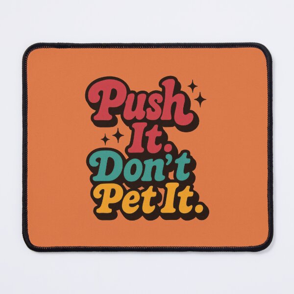 Item preview, Push It, Don’t Be Gentle Now designed and sold by EdvvinStudios.