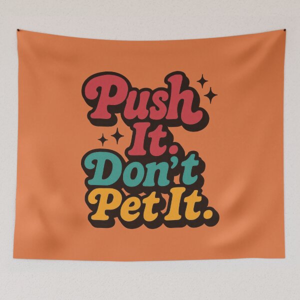 Item preview, Push It, Don’t Be Gentle Now designed and sold by EdvvinStudios.