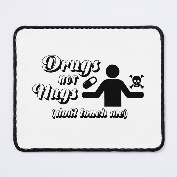 Item preview, Drugs Not Hugs Dont Touch Me funny Sayings Quote Street, Sarcastic Humor black white designed and sold by SomniferumWars.