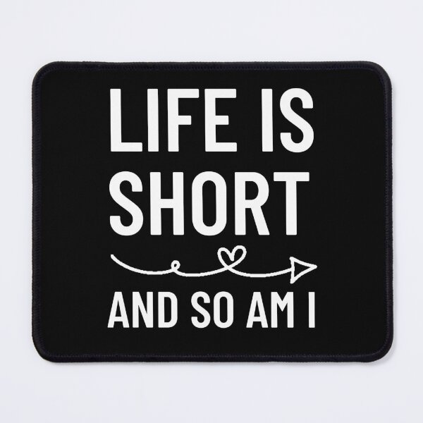 Item preview, life is short and so am i designed and sold by belladesign7.
