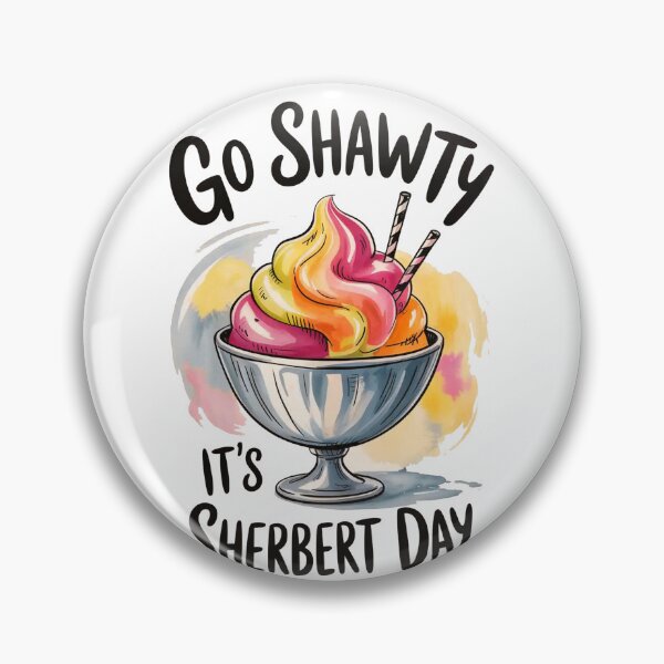 Item preview, Go Shawty Its Sherbert Day designed and sold by tkhrbika.