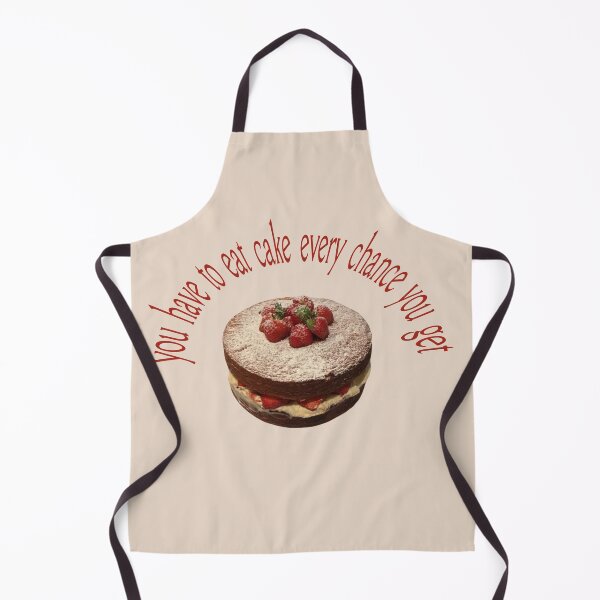 Item preview, you have to eat cake every chance you get designed and sold by sweater weather.