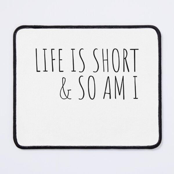 Item preview, Life is short and so am i designed and sold by belladesign7.