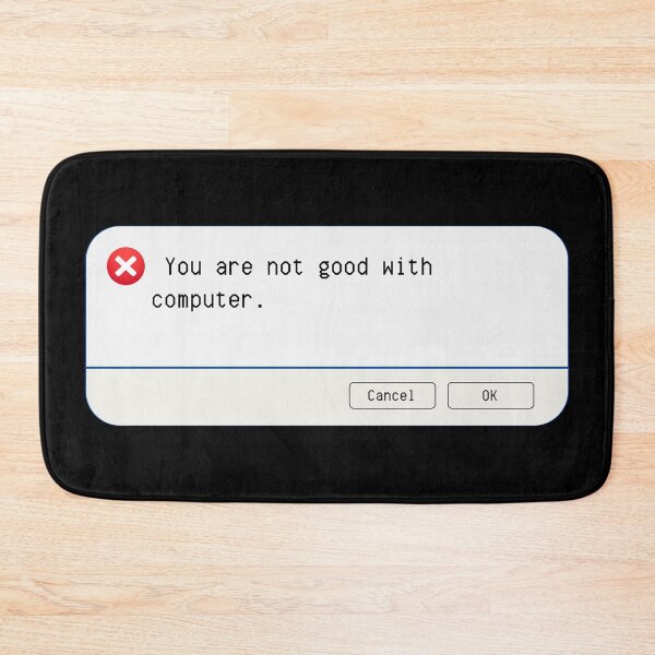 Item preview, UNEXPECTED ERROR:  You are not good with computer. - funny computer signs designed and sold by DesignsFromTW-S.