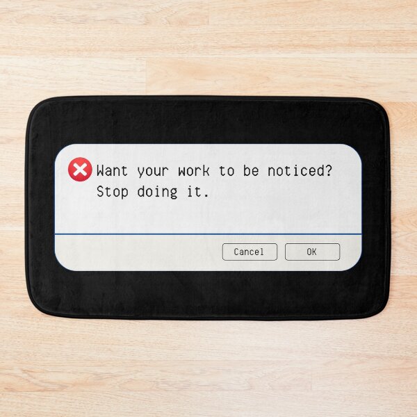 Item preview, UNEXPECTED ERROR:  Want your work to be noticed? Stop doing it. - funny computer signs designed and sold by DesignsFromTW-S.