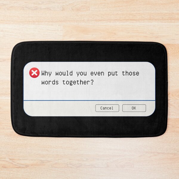 Item preview, UNEXPECTED ERROR:  Why would you even put those words together. - funny computer signs designed and sold by DesignsFromTW-S.