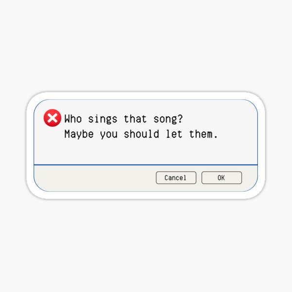Aperçu de l'œuvre Erreur inattendue : Qui chante cette chanson ? Vous devriez peut-être les laisser chanter. – Panneaux informatiques amusants créée et vendue par DesignsFromTW-S.