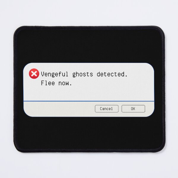Item preview, UNEXPECTED ERROR: Vengeful ghosts detected. Flee now. - funny computer signs designed and sold by DesignsFromTW-S.