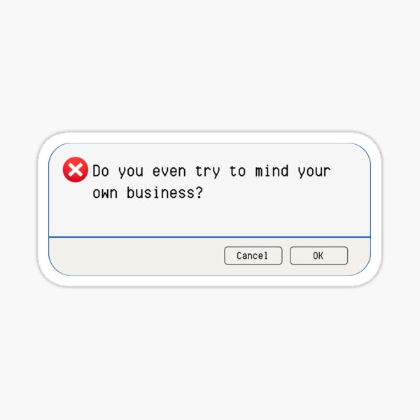 Aperçu de l'œuvre ERREUR INATTENDUE : Essayez-vous au moins de vous occuper de vos affaires ? - panneaux informatiques amusants créée et vendue par DesignsFromTW-S.
