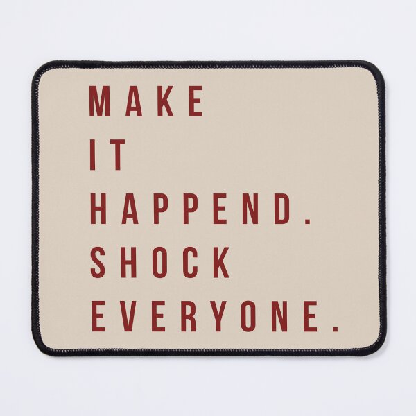 Item preview, Make it happend. Shock everyone. designed and sold by sweater weather.