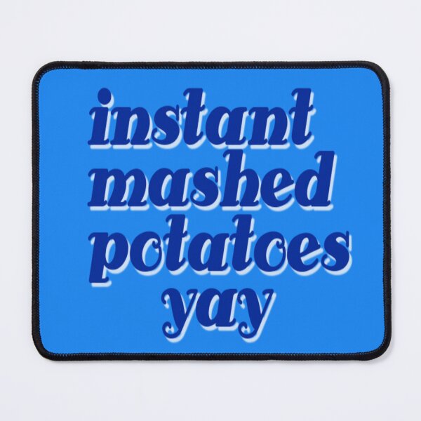 Item preview, instant mashed potatoes yay designed and sold by DianeBP.
