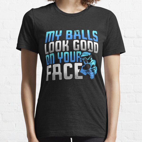Funny My Balls Look Good on Your Face Essential T-Shirt
