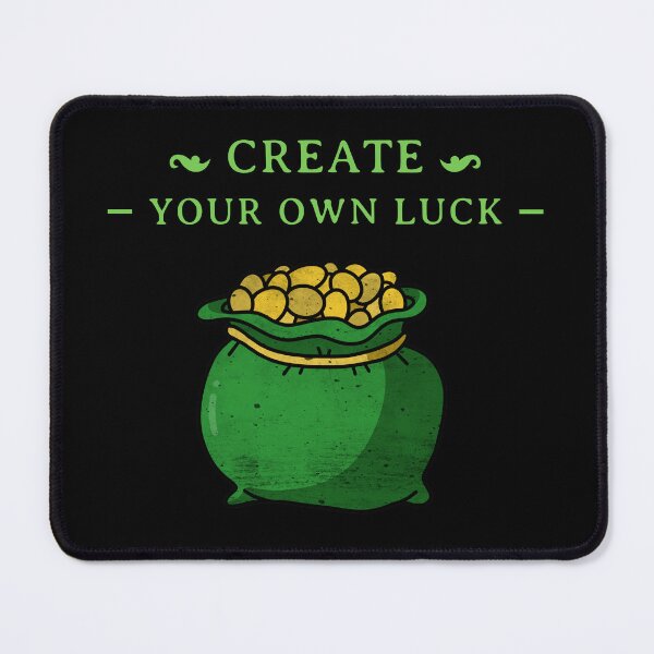 Item preview, Create Your Own Luck designed and sold by Tatsed.