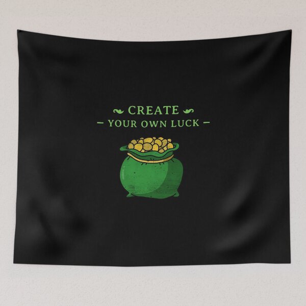 Item preview, Create Your Own Luck designed and sold by Tatsed.