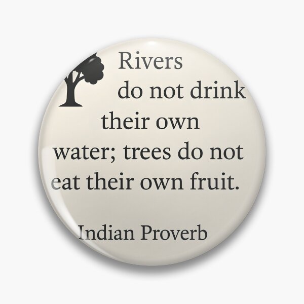 Item preview, Rivers do not drink their own water; trees do not eat their own fruit designed and sold by ChicChikCraze.