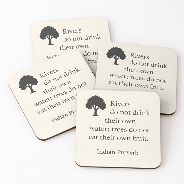 Item preview, Rivers do not drink their own water; trees do not eat their own fruit designed and sold by ChicChikCraze.