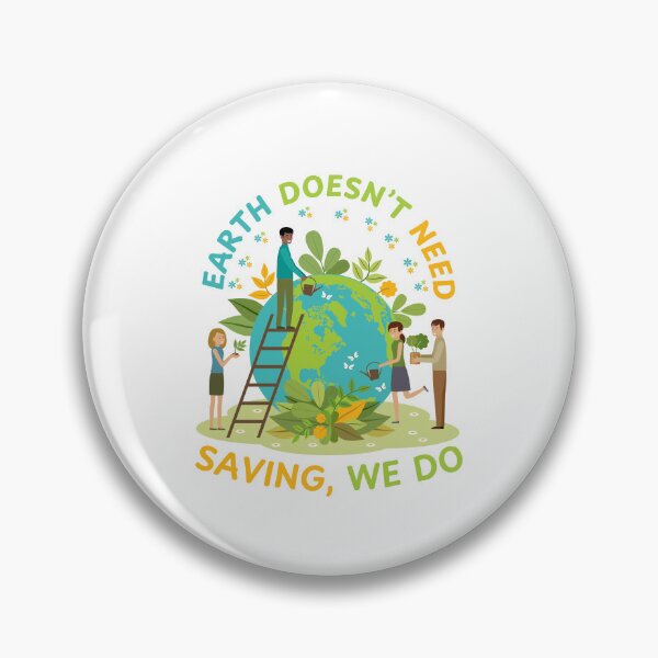 Item preview, Earth Doesn’t Need Saving We Do designed and sold by DesignDazzles.