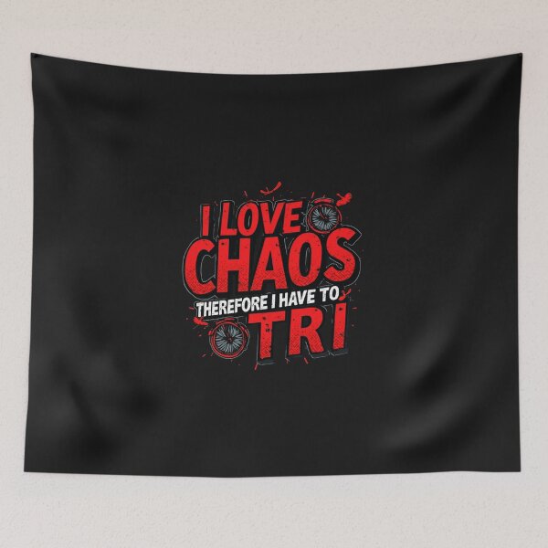 Item preview, I Love Chaos, Therefore I Have to Tri | Triathlon Motivation Merch designed and sold by Triathlongram.